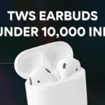 Best Earbuds Under 10000 Rs in India